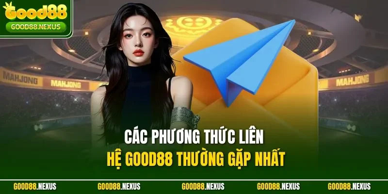 Liên Hệ Good88 – Kết Nối Nhanh Chóng, Hỗ Trợ Tận Tâm Các phương thức liên hệ Good88 thường gặp nhất